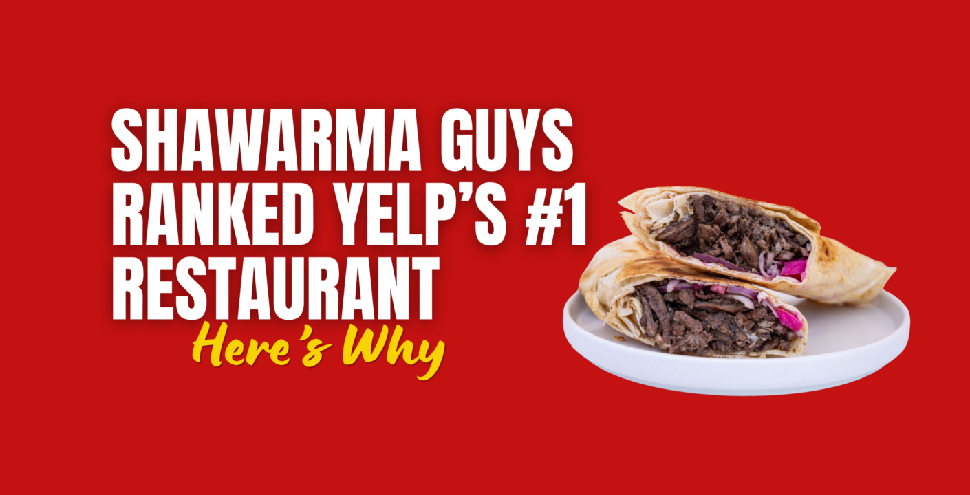 Shawarma Guys Ranked Yelp’s #1 Restaurant – Here’s Why