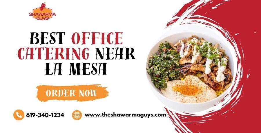 Best Office Catering Near La Mesa